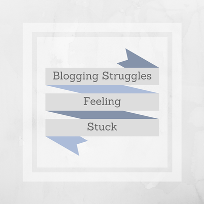 blogging struggles feeling stuck